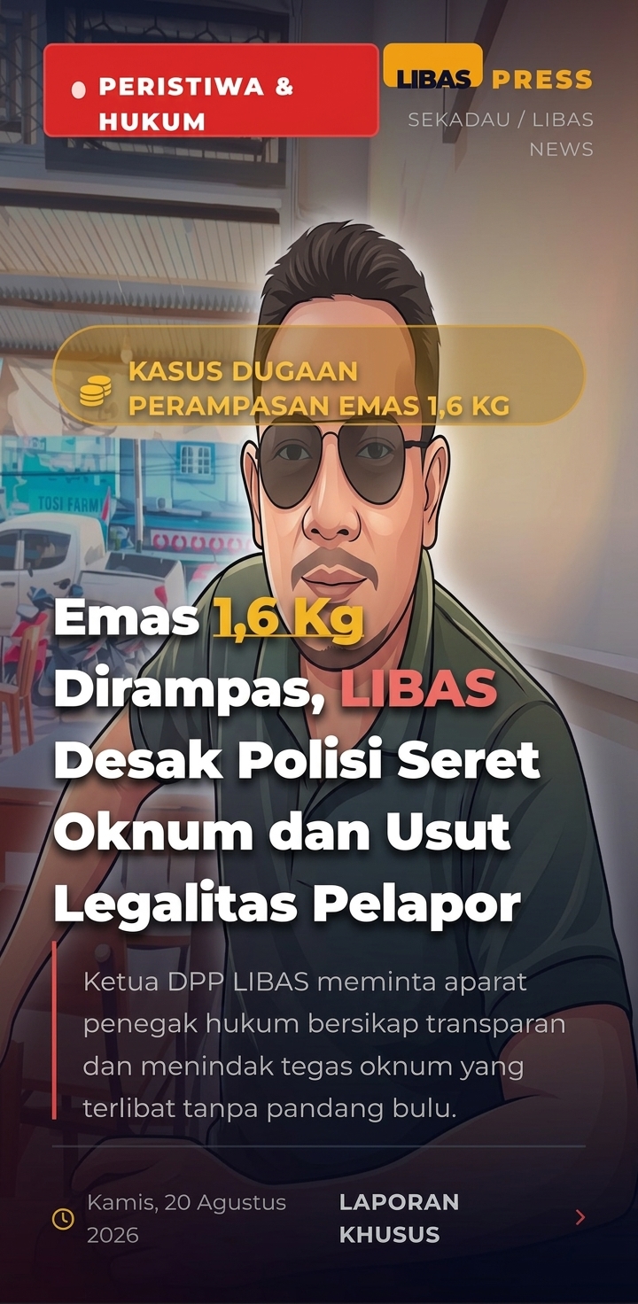 Emas 1,6 Kg Dirampas, LIBAS Desak Polisi Seret Oknum dan Usut Legalitas Pelapor